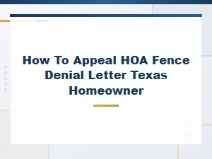 How to Appeal an Hoa Fence Denial in Texas