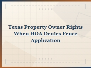 Texas Property Owner Rights After Hoa Fence Denial
