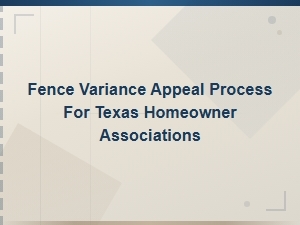 How to Appeal a Fence Variance in a Texas Hoa